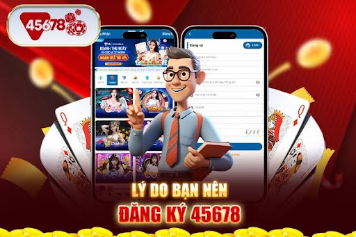 Lý do bạn nên đăng ký 45678